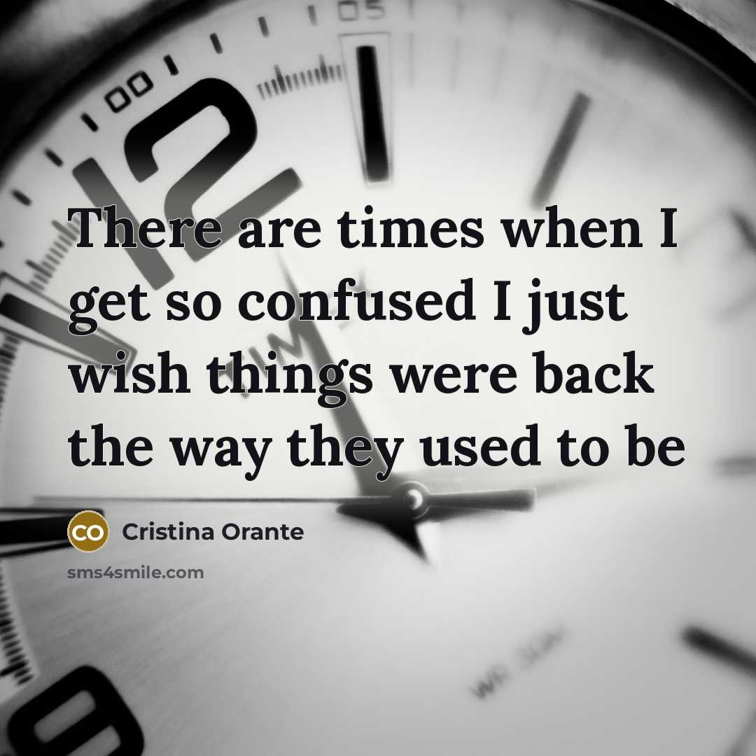 “There are times when I get so confused I just…” quote by Cristina Orante