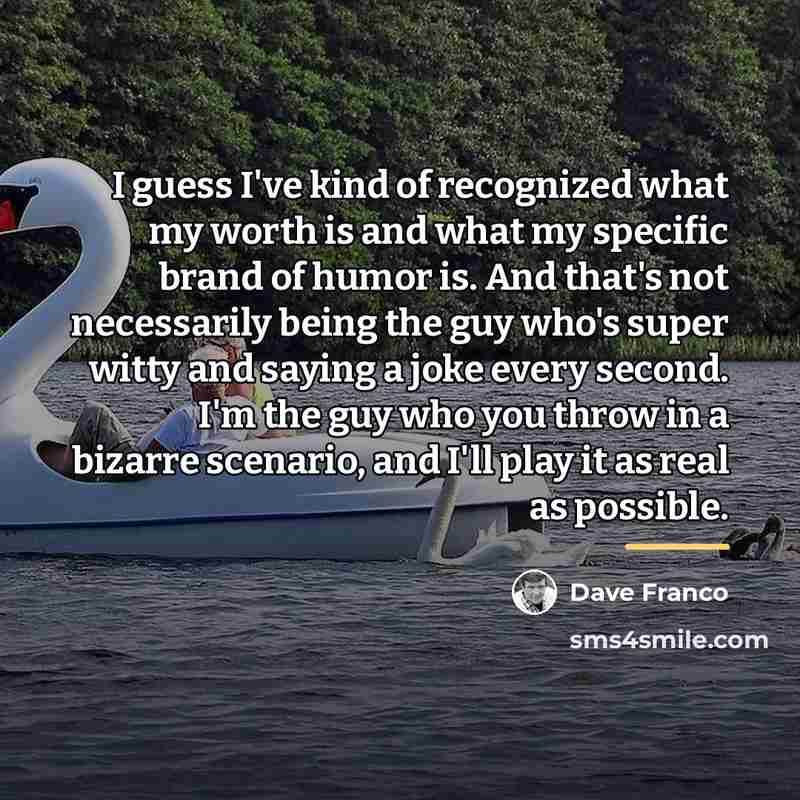 “I guess I've kind of recognized what my worth is…” quote by Dave Franco