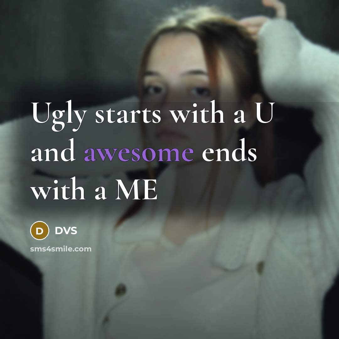 “Ugly starts with a U and awesome ends with a ME” quote by DVS