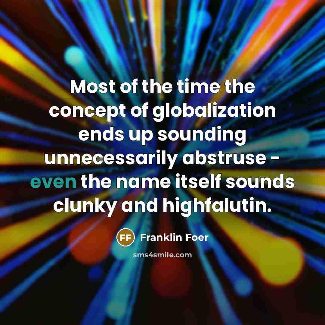 “Most of the time the concept of globalization ends up…” quote by Franklin Foer