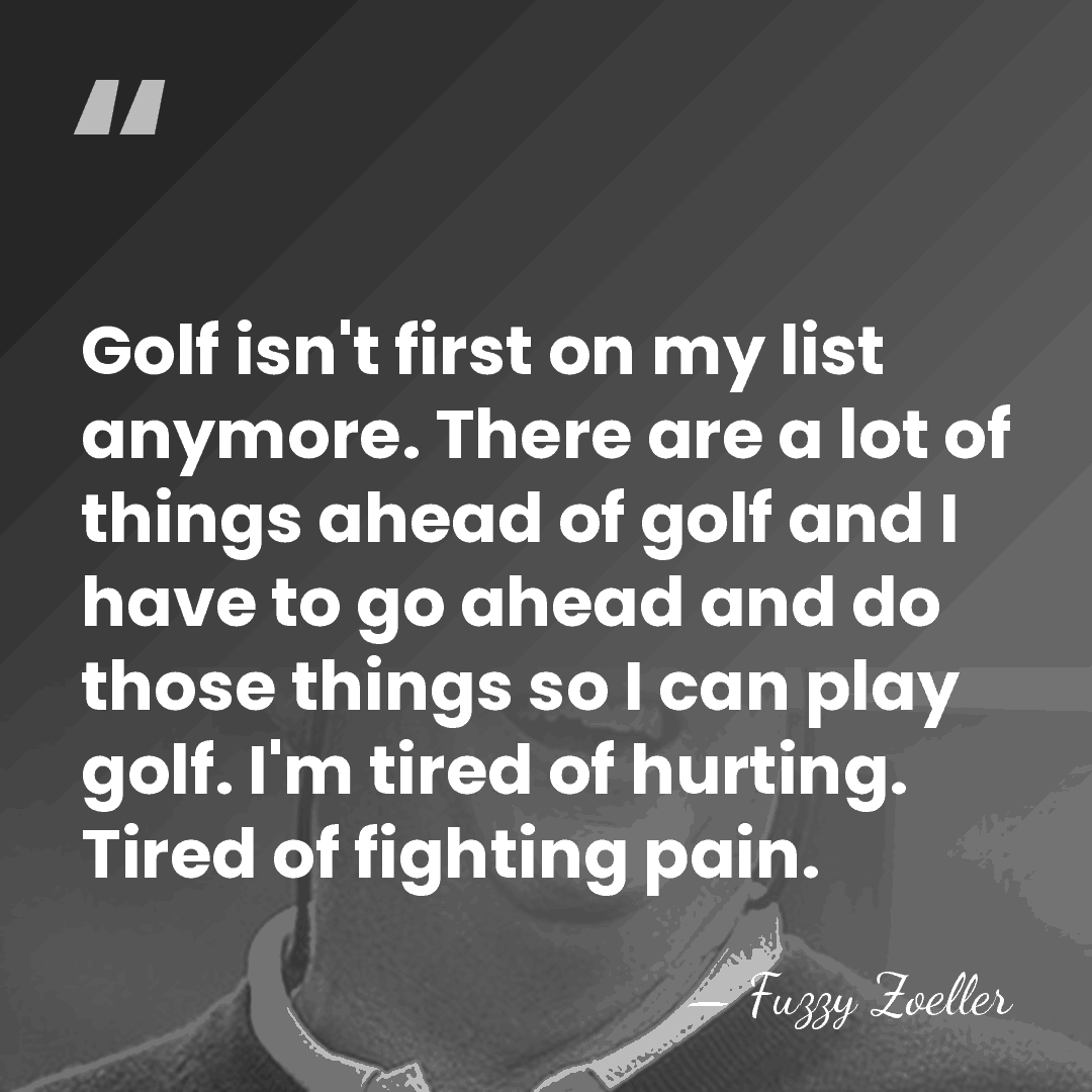 Golf isn't first on my list anymore. There are a lot of&hellip; - Fuzzy Zoeller