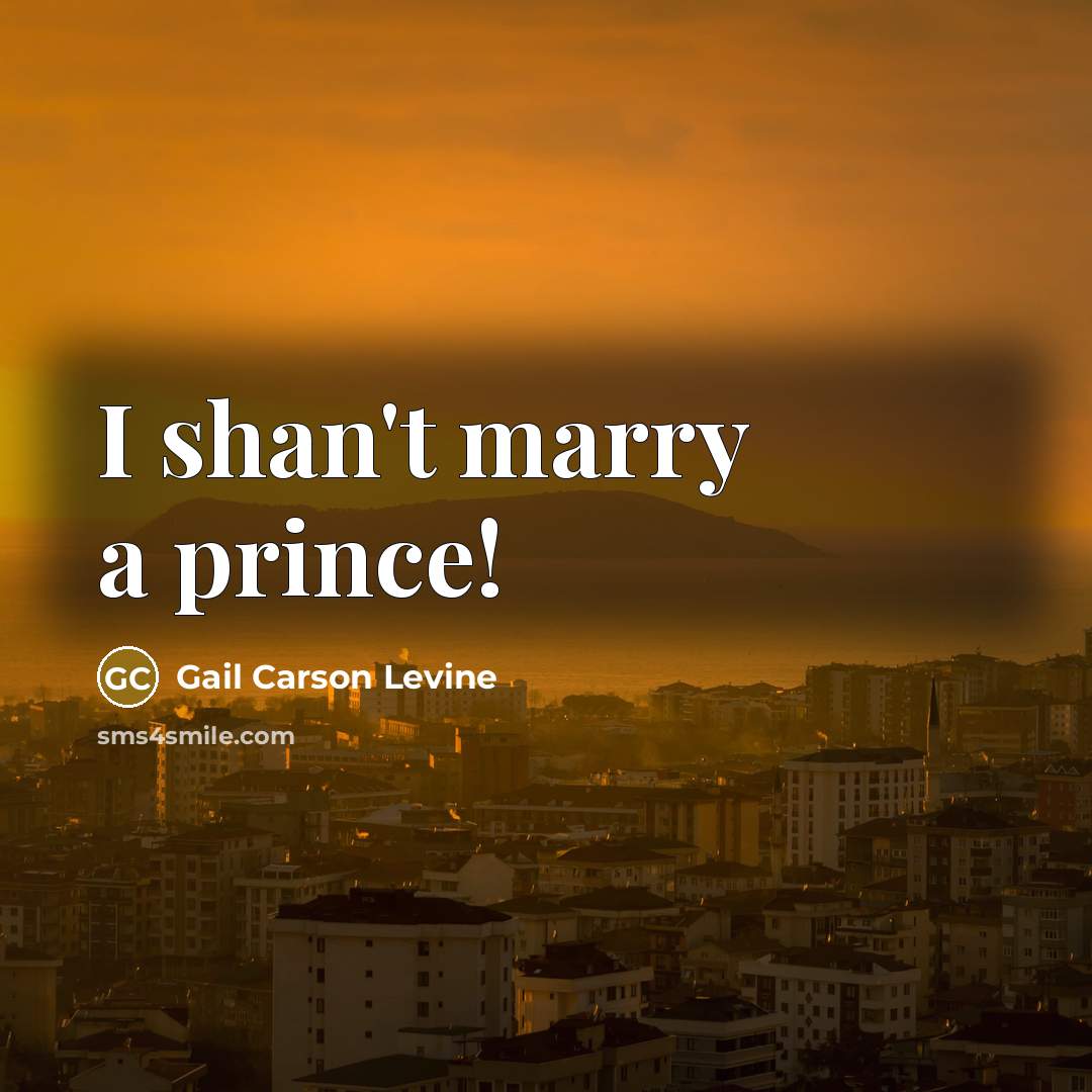 “I shan't marry a prince!…” quote by Gail Carson Levine