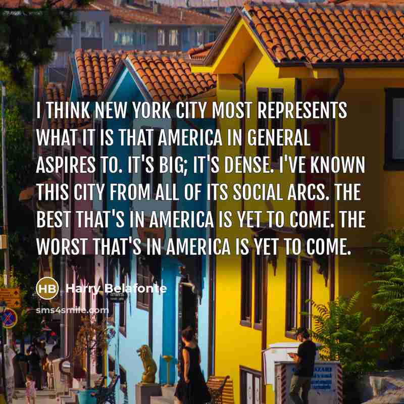 “I think New York City most represents what it is…” quote by Harry Belafonte