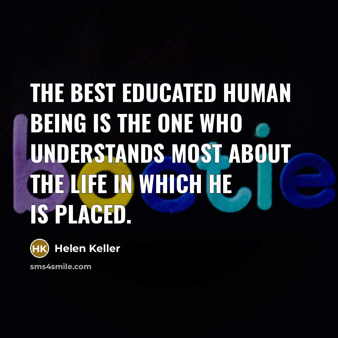“The best educated human being is the one who understands…” quote by Helen Keller