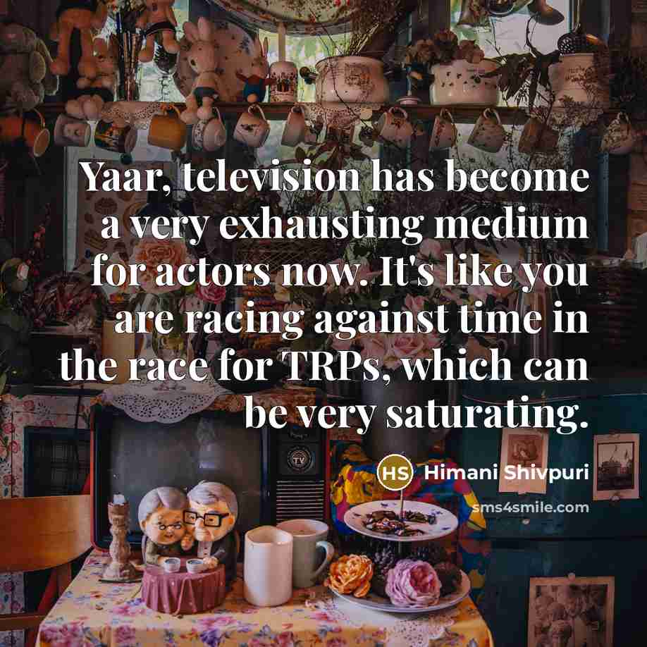 “Yaar, television has become a very exhausting medium for actors…” quote by Himani Shivpuri