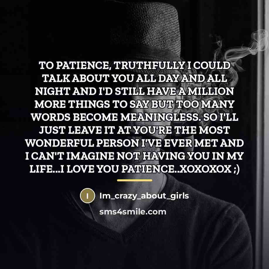 “TO PATIENCE, TRUTHFULLY I COULD TALK ABOUT YOU ALL DAY…” quote by Im_crazy_about_girls