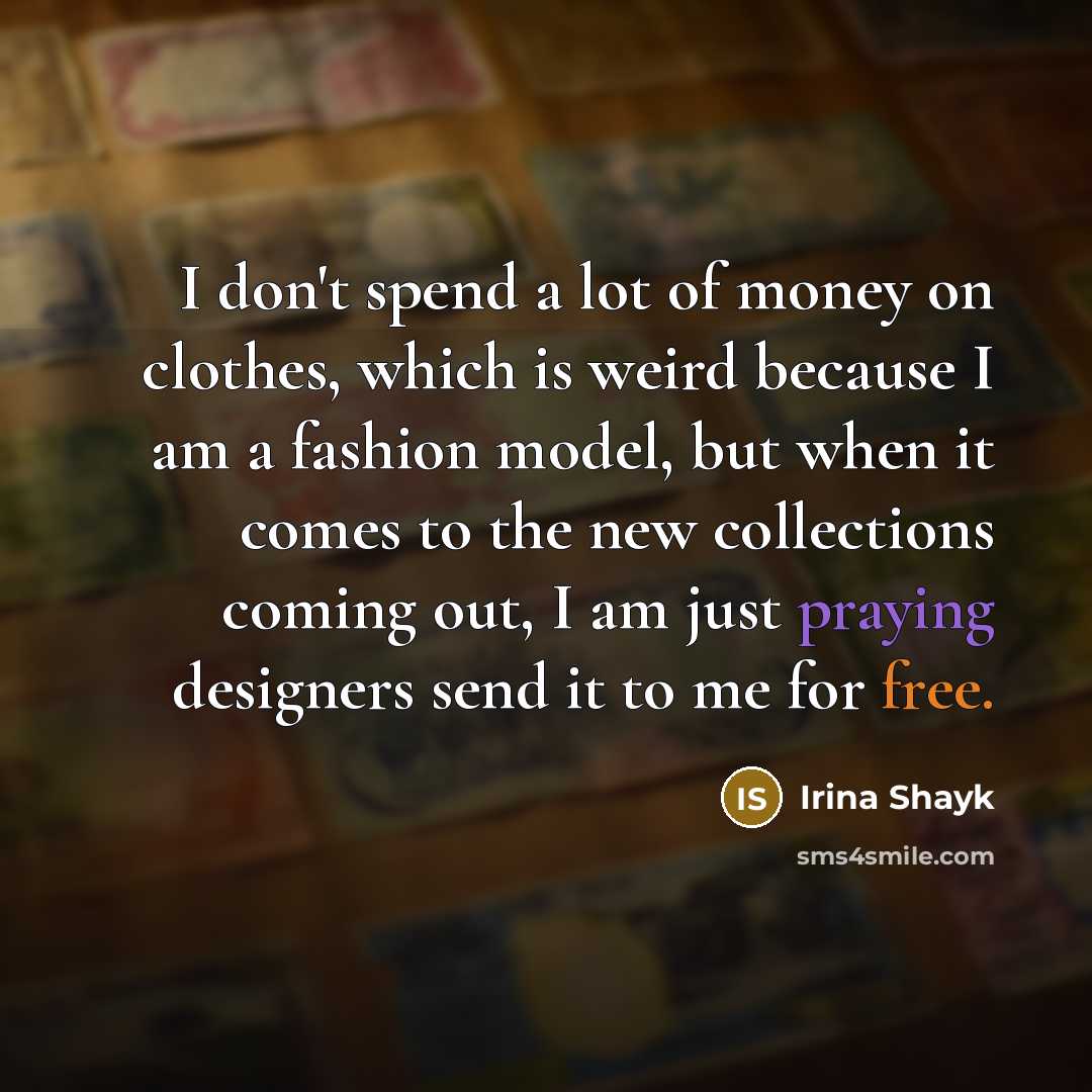 “I don't spend a lot of money on clothes, which…” quote by Irina Shayk