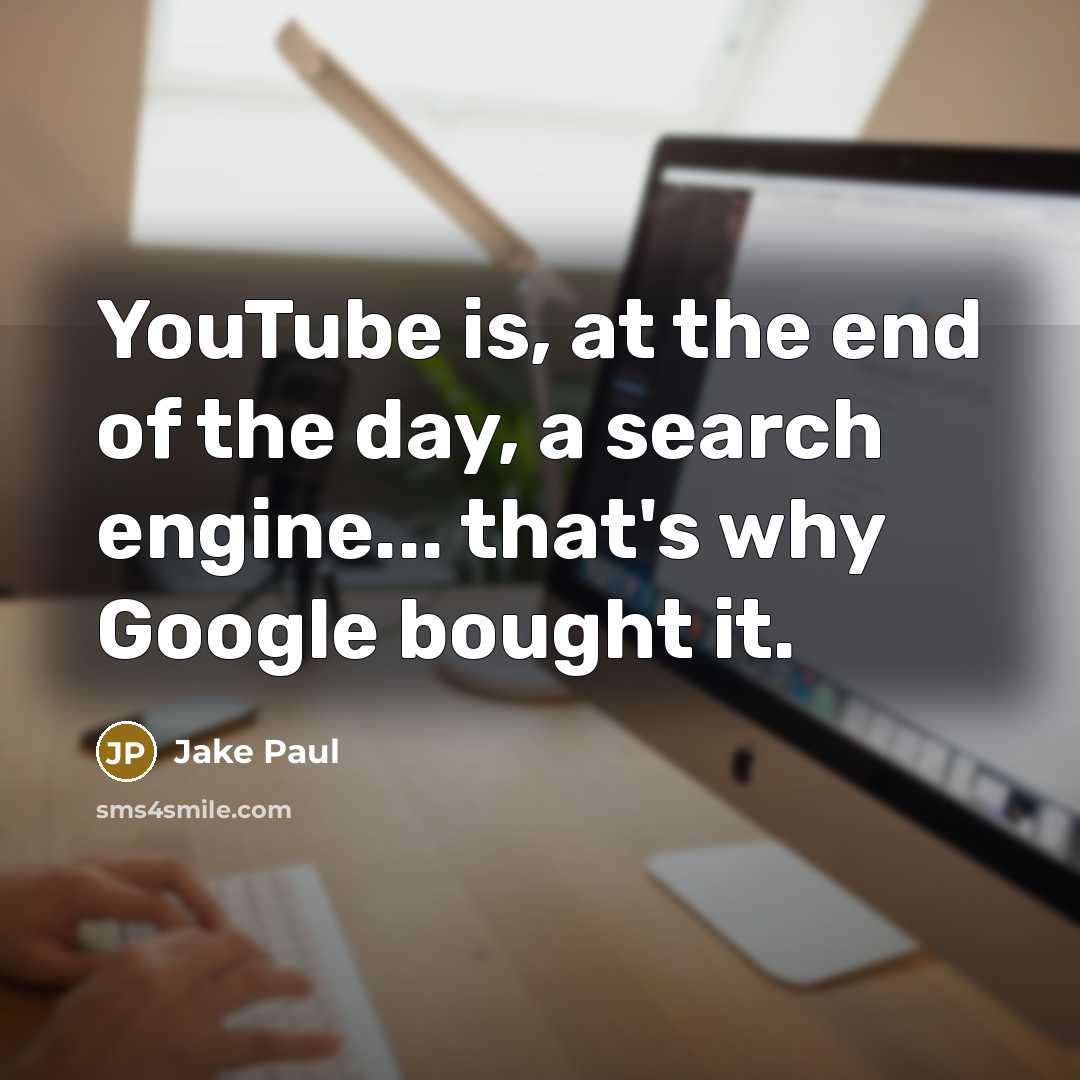 “YouTube is, at the end of the day, a search…” quote by Jake Paul