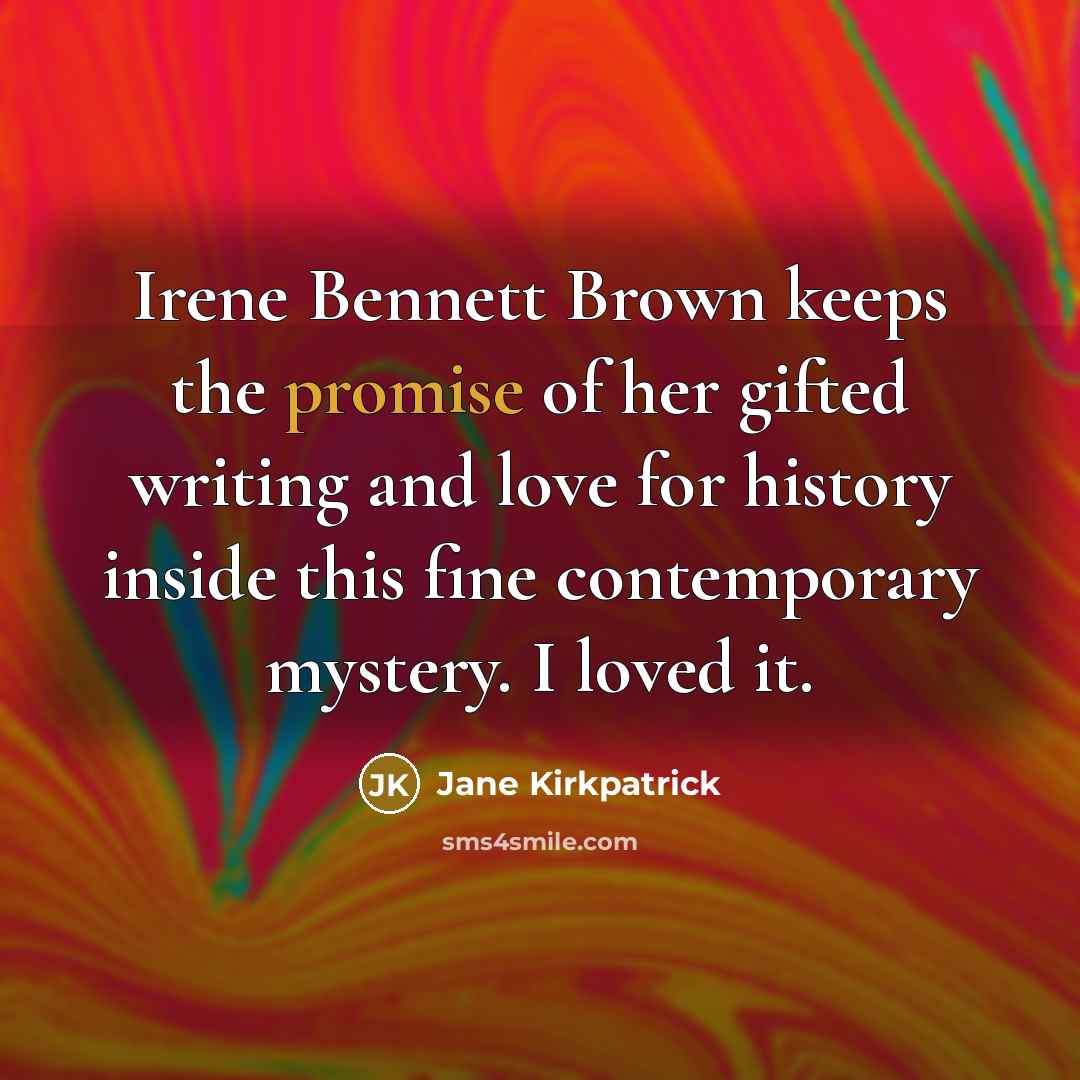 “Irene Bennett Brown keeps the promise of her gifted writing…” quote by Jane Kirkpatrick