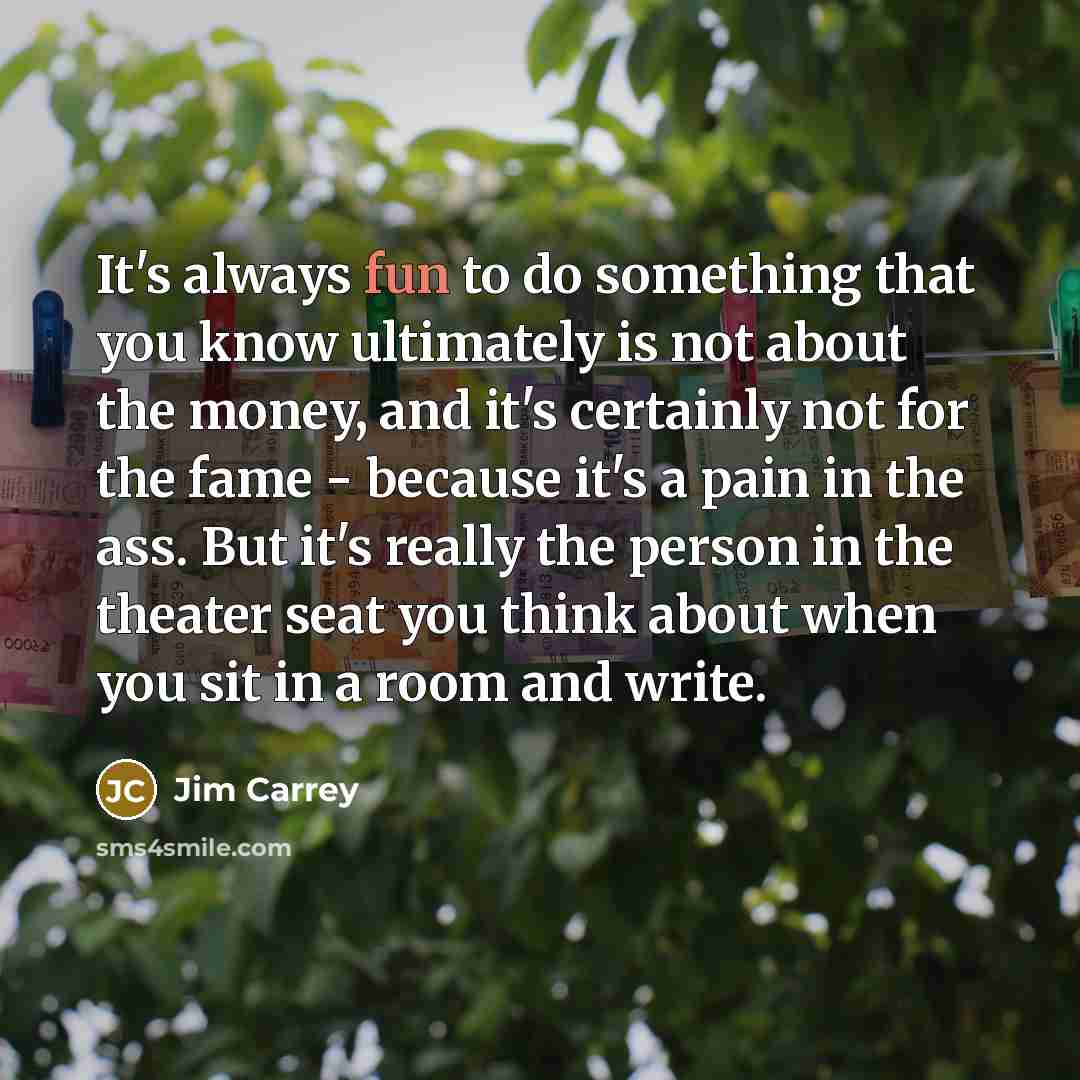 “It's always fun to do something that you know ultimately…” quote by Jim Carrey