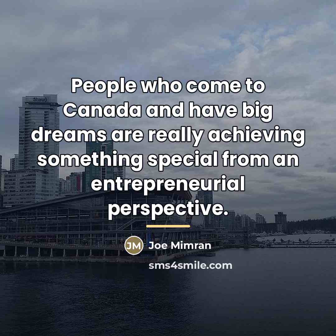 “People who come to Canada and have big dreams are…” quote by Joe Mimran