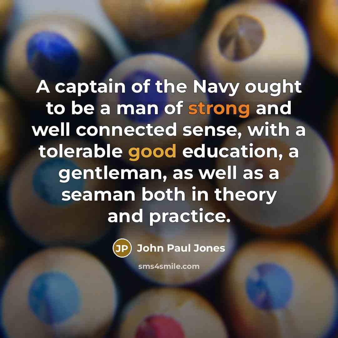 “A captain of the Navy ought to be a man…” quote by John Paul Jones