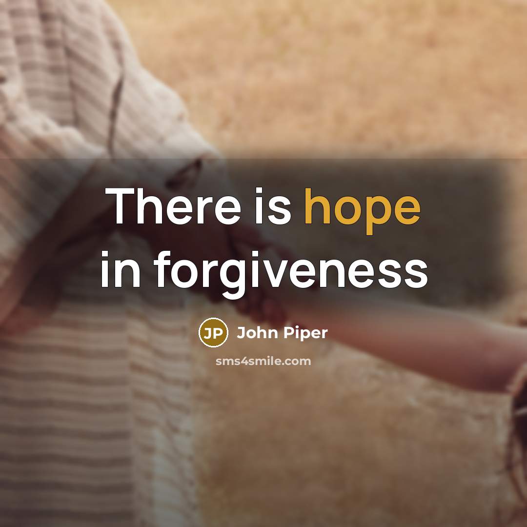 “There is hope in forgiveness…” quote by John Piper