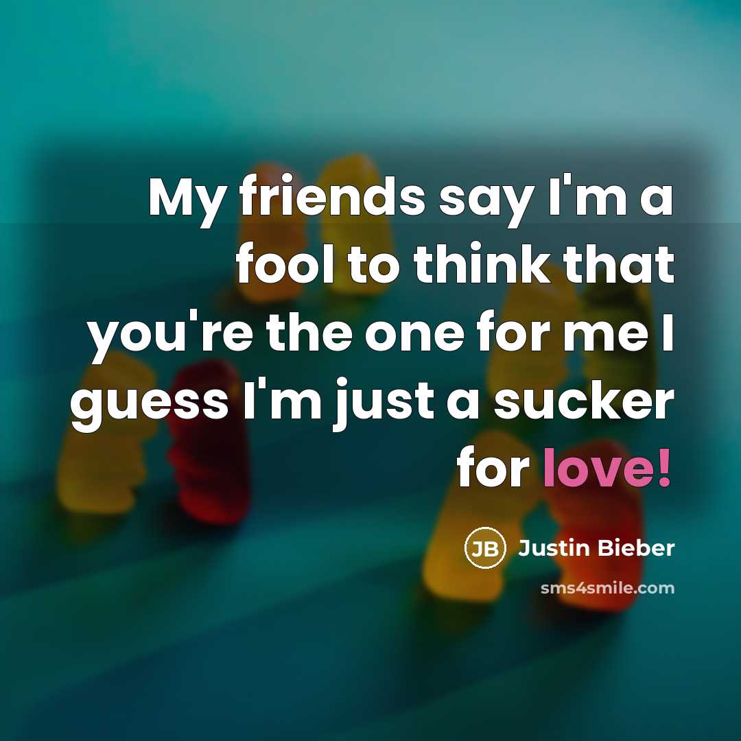 “My friends say I'm a fool to think that you're…” quote by Justin Bieber