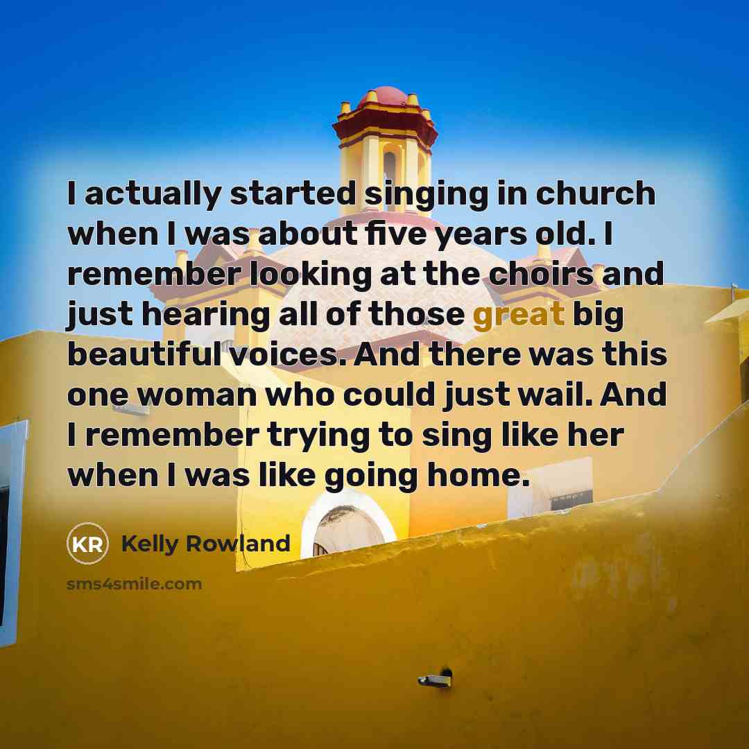 “I actually started singing in church when I was about…” quote by Kelly Rowland