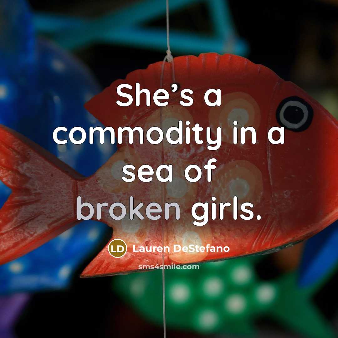 “She’s a commodity in a sea of broken girls.…” quote by Lauren DeStefano