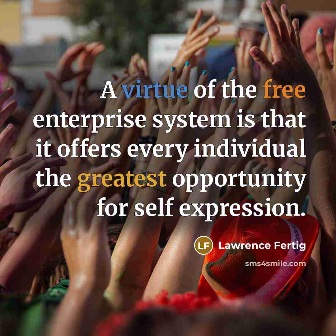 “A virtue of the free enterprise system is that it…” quote by Lawrence Fertig