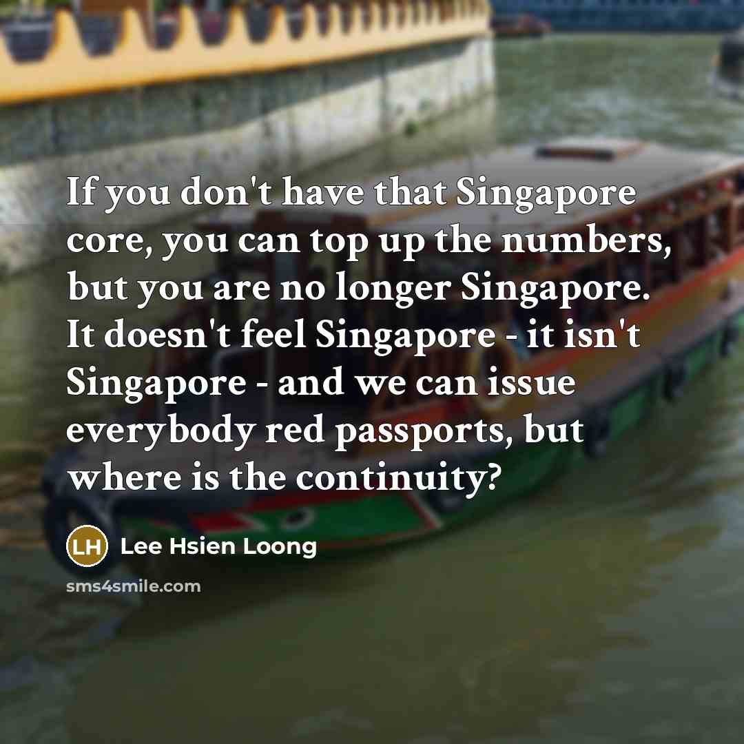 “If you don't have that Singapore core, you can top…” quote by Lee Hsien Loong