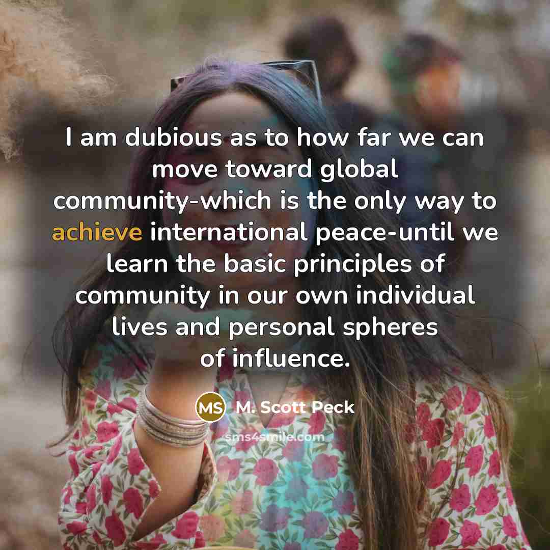 “I am dubious as to how far we can move…” quote by M. Scott Peck
