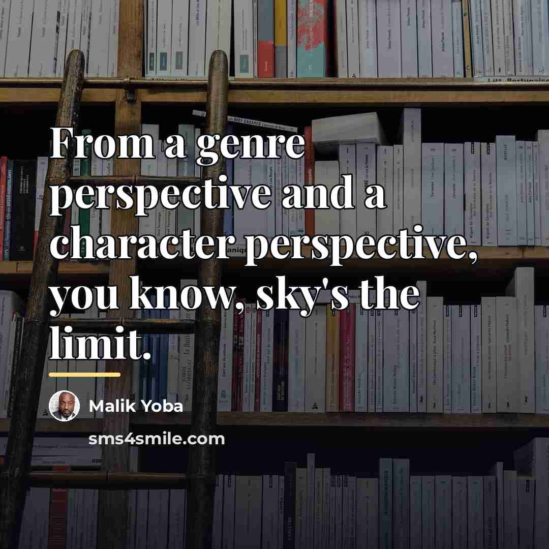 “From a genre perspective and a character perspective, you know,…” quote by Malik Yoba