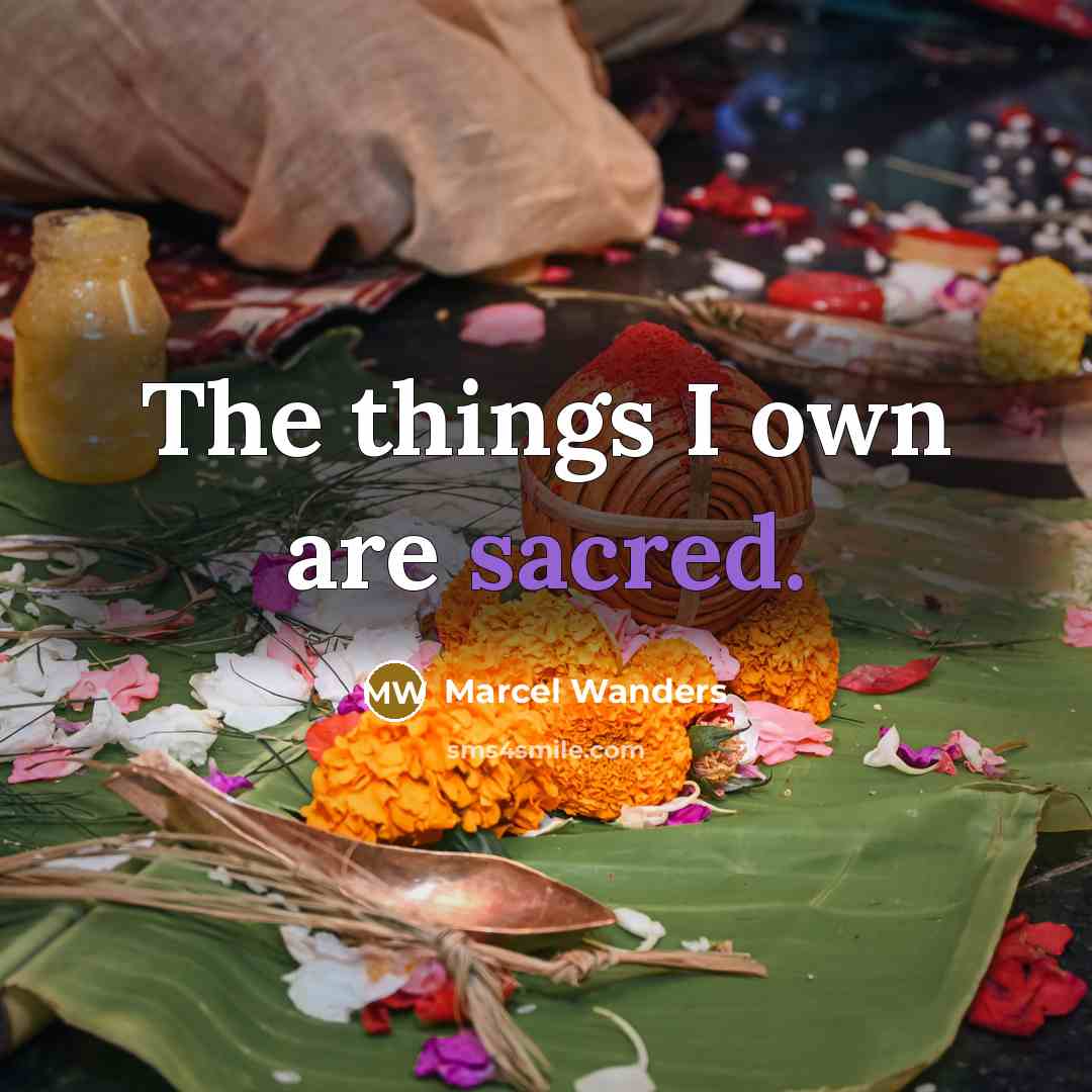 “The things I own are sacred.…” quote by Marcel Wanders