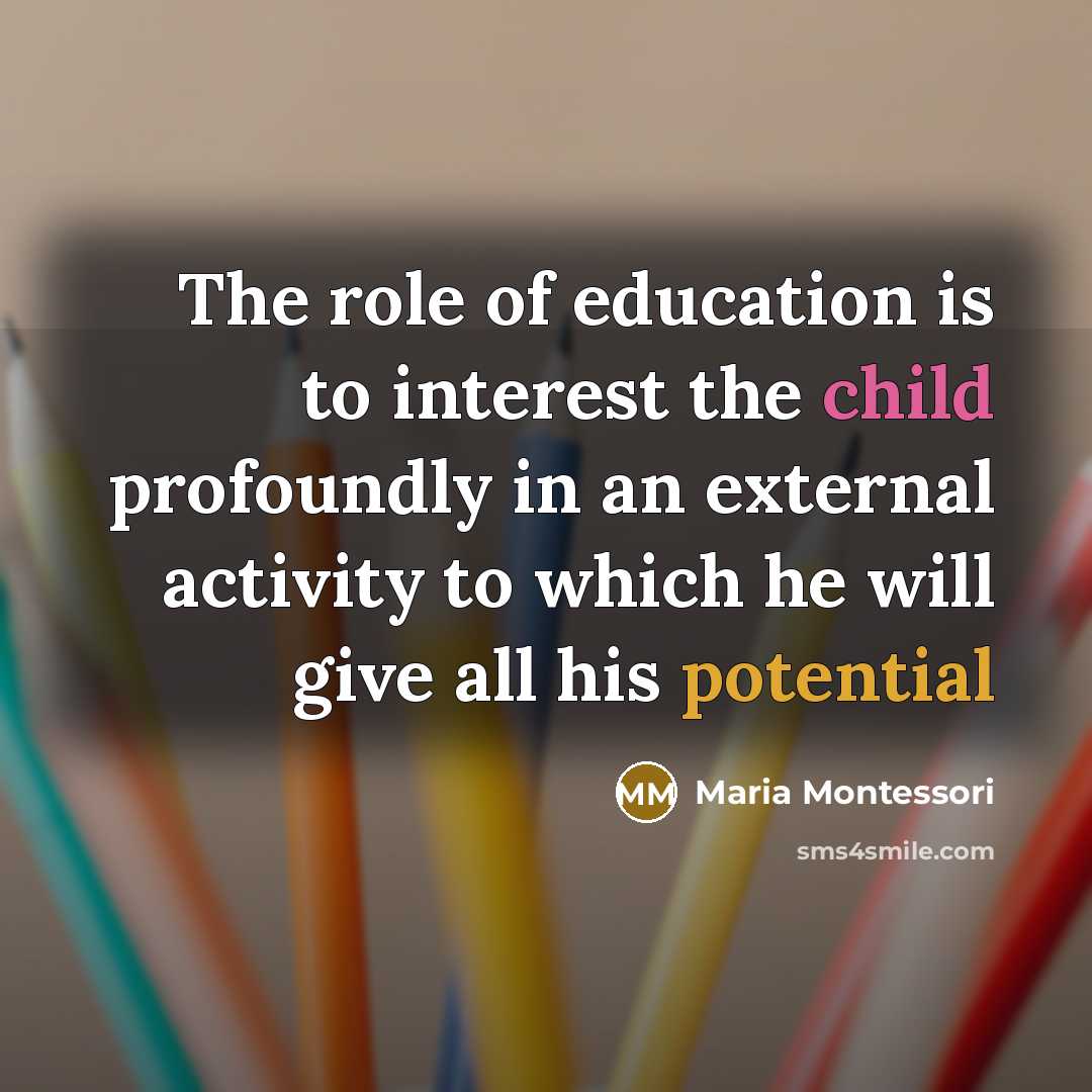 “The role of education is to interest the child profoundly…” quote by Maria Montessori