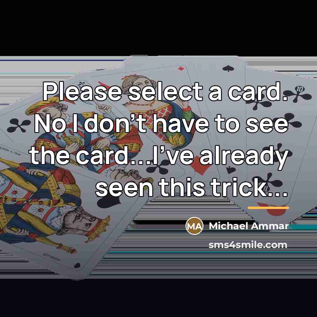 “Please select a card. No I don't have to see…” quote by Michael Ammar