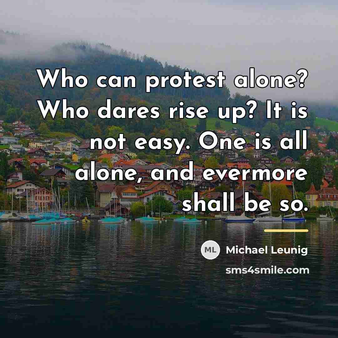 “Who can protest alone? Who dares rise up? It is…” quote by Michael Leunig