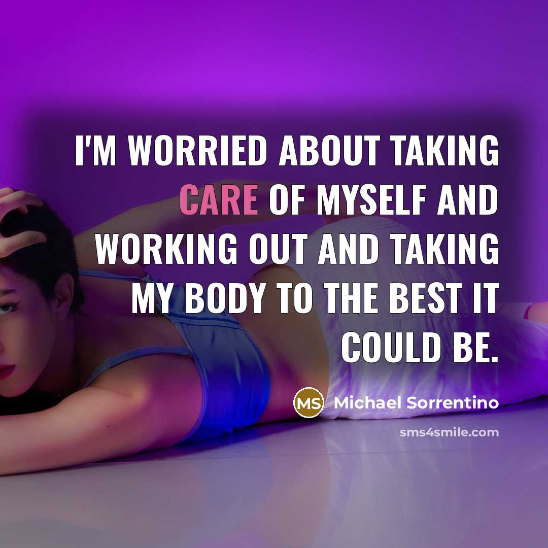 “I'm worried about taking care of myself and working out…” quote by Michael Sorrentino