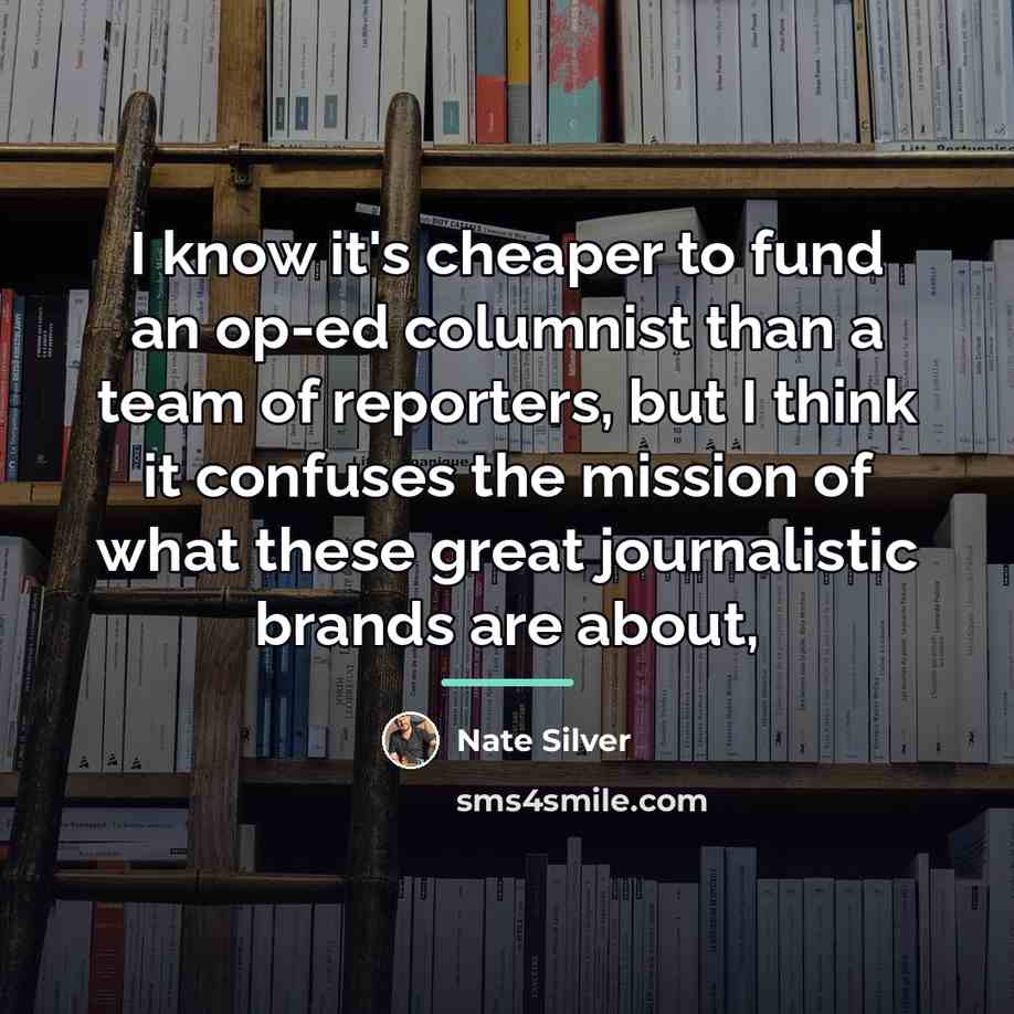 “I know it's cheaper to fund an op-ed columnist than…” quote by Nate Silver