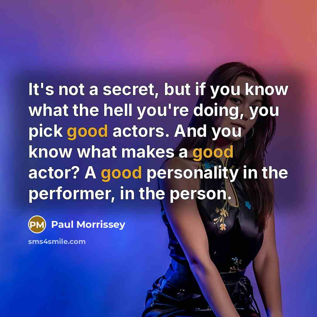 “It's not a secret, but if you know what the…” quote by Paul Morrissey