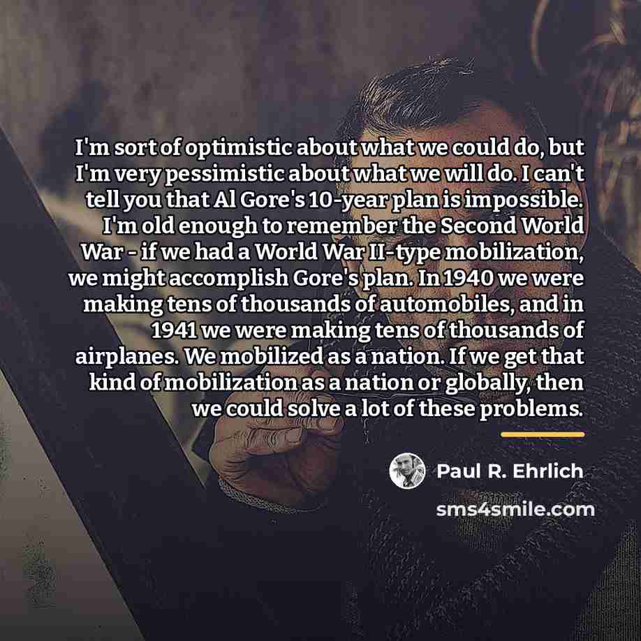 “I'm sort of optimistic about what we could do, but…” quote by Paul R. Ehrlich