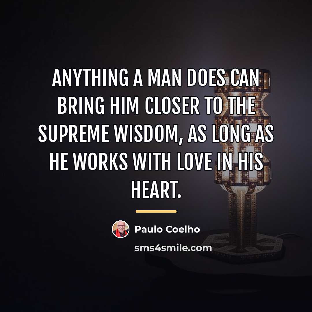 “Anything a man does can bring him closer to the…” quote by Paulo Coelho
