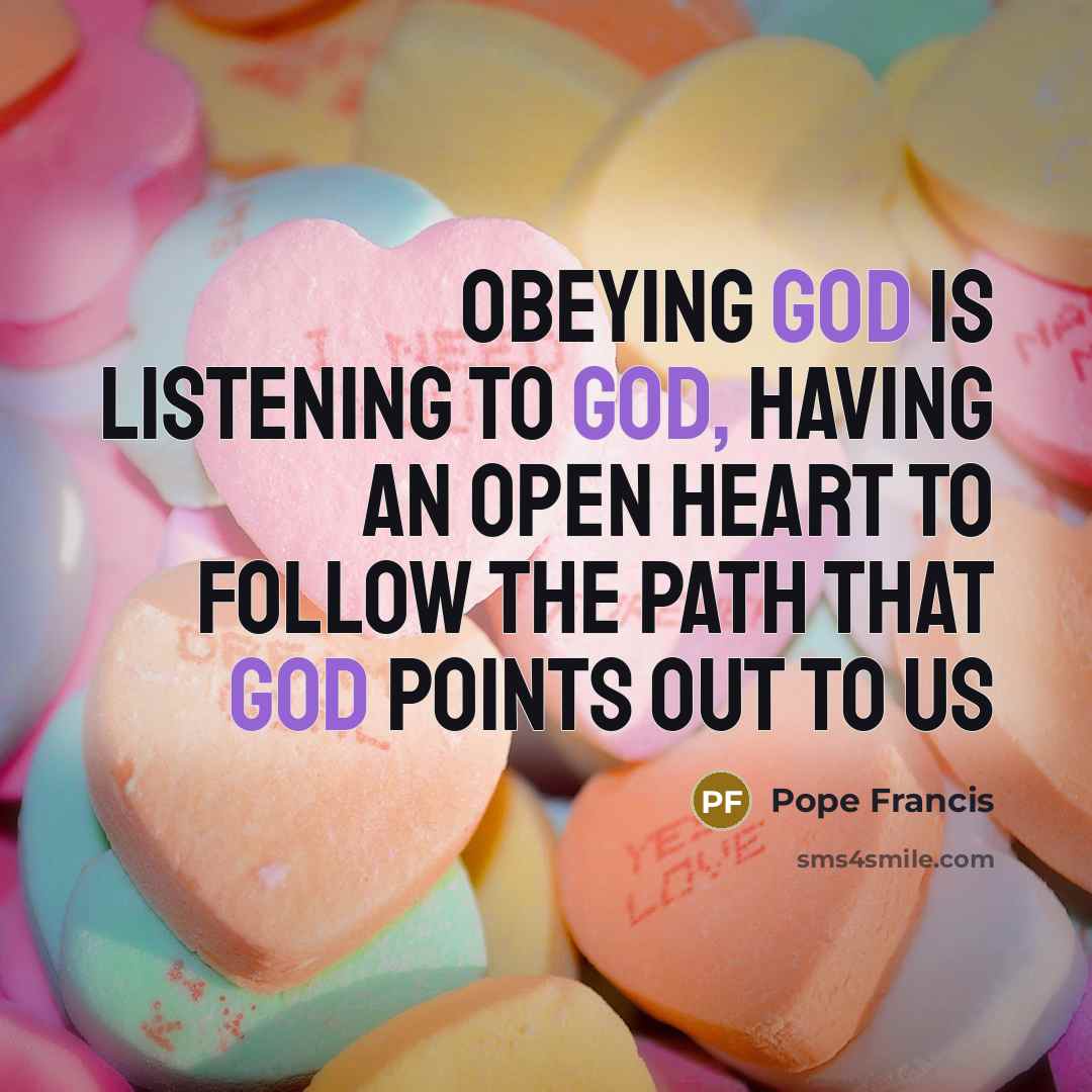“Obeying God is listening to God, having an open heart…” quote by Pope Francis