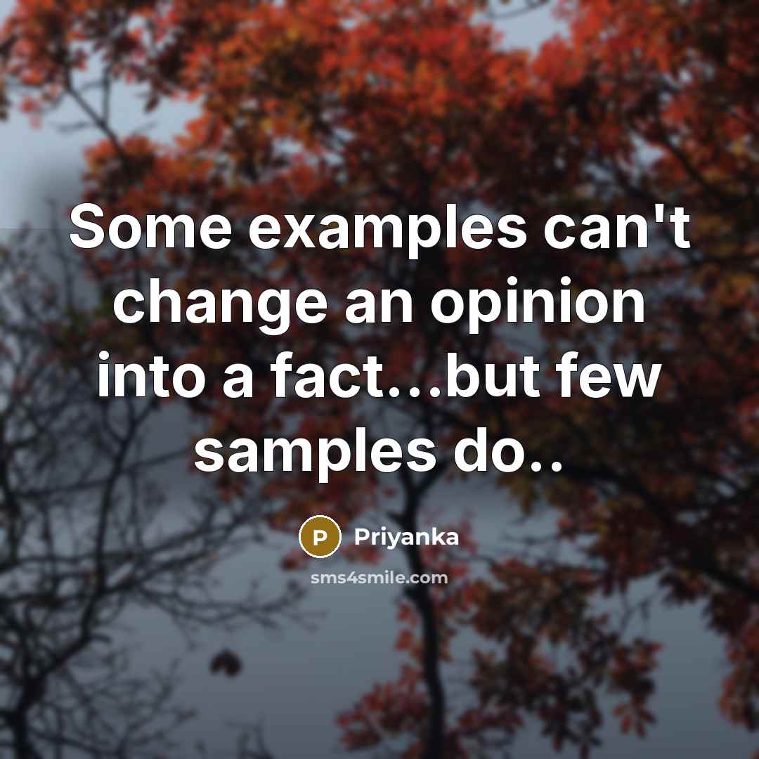 “Some examples can't change an opinion into a fact…but few samples do..” quote by Priyanka