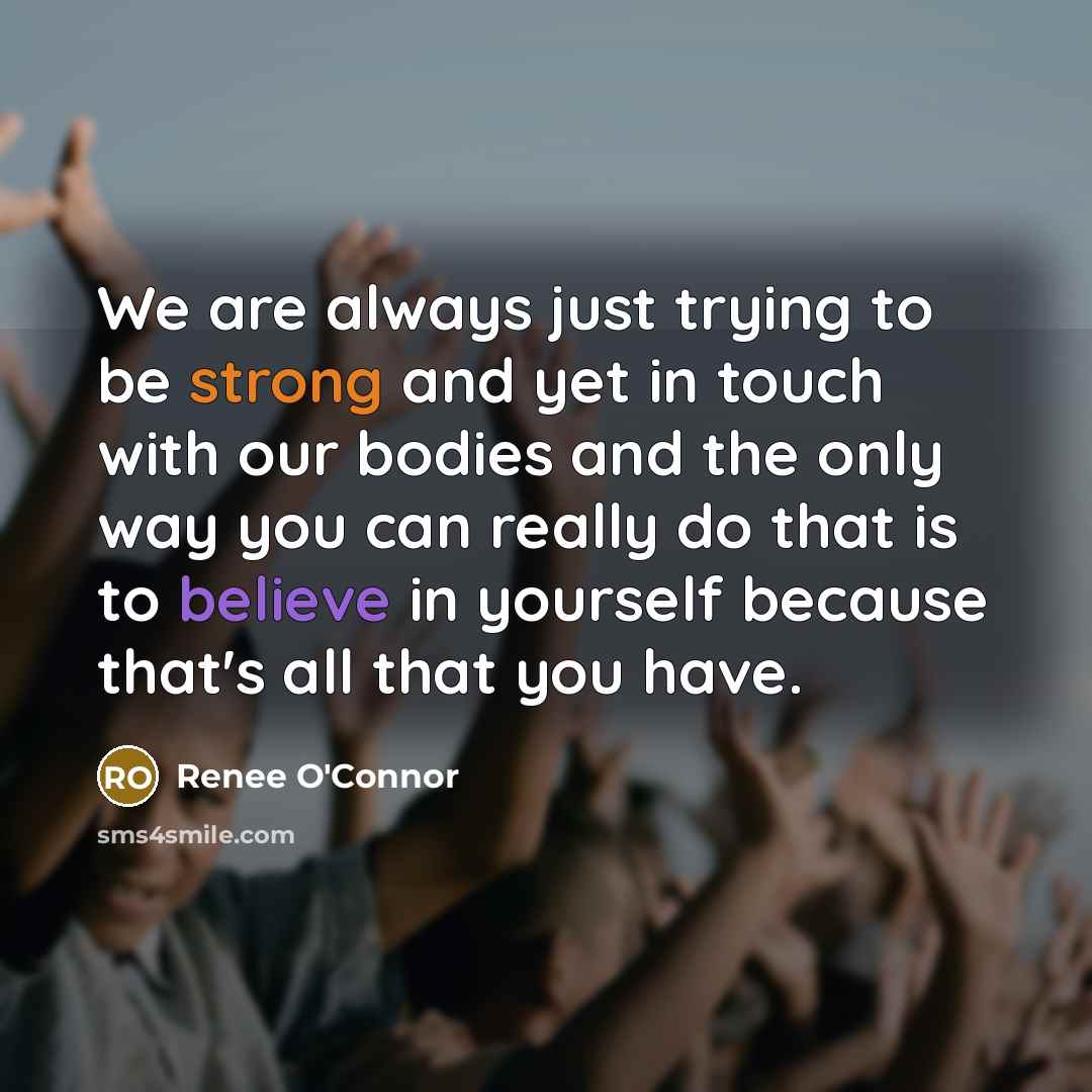 “We are always just trying to be strong and yet…” quote by Renee O'Connor