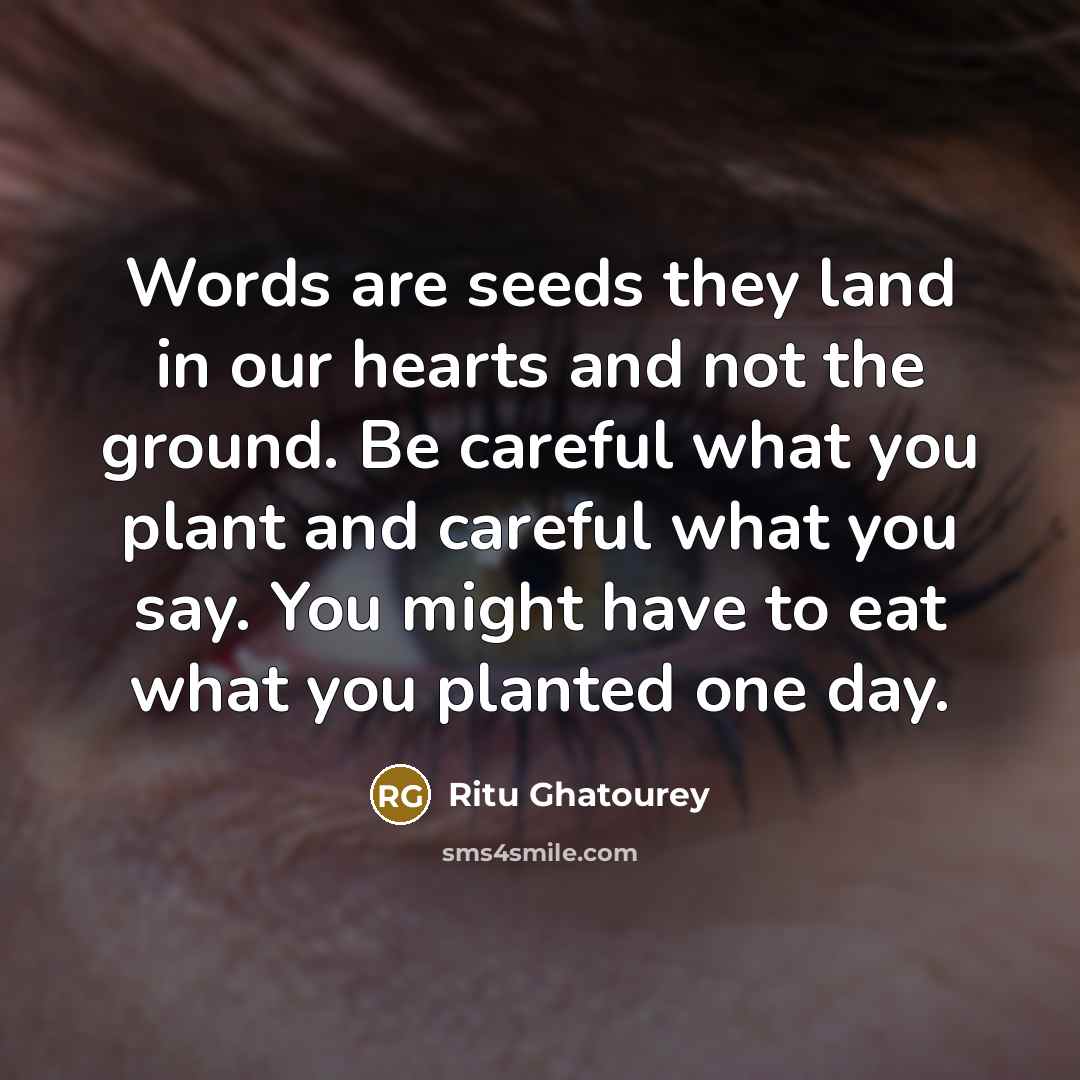 “Words are seeds they land in our hearts and not…” quote by Ritu Ghatourey