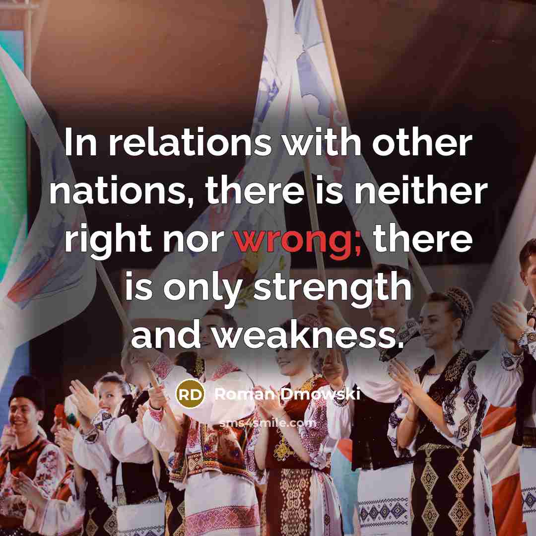 “In relations with other nations, there is neither right nor…” quote by Roman Dmowski