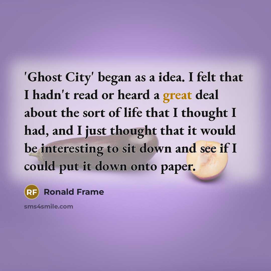 “'Ghost City' began as a idea. I felt that I…” quote by Ronald Frame