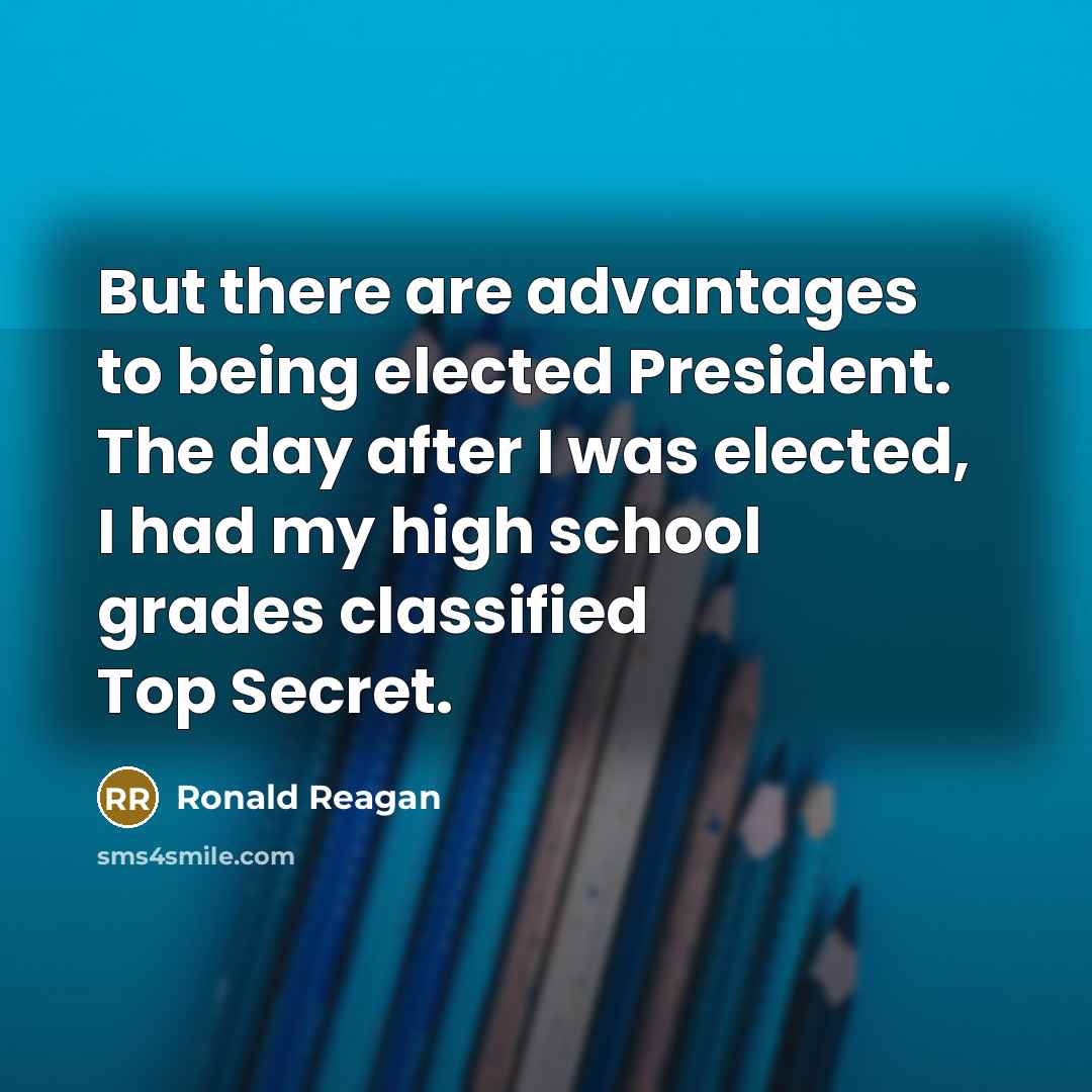 “But there are advantages to being elected President. The day…” quote by Ronald Reagan