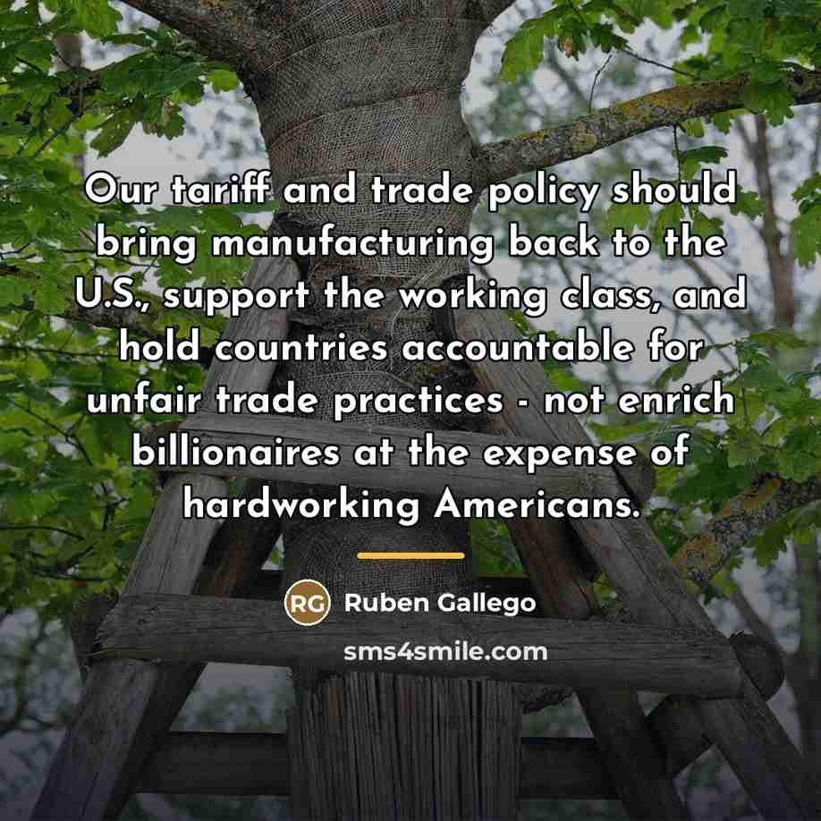 “Our tariff and trade policy should bring manufacturing back to…” quote by Ruben Gallego
