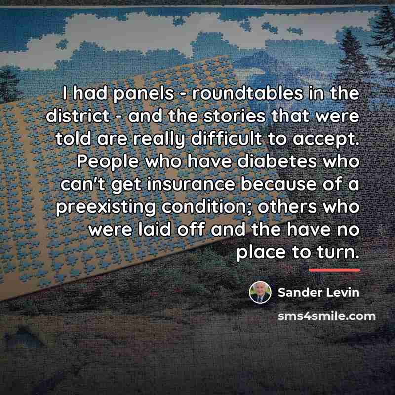 “I had panels - roundtables in the district - and…” quote by Sander Levin
