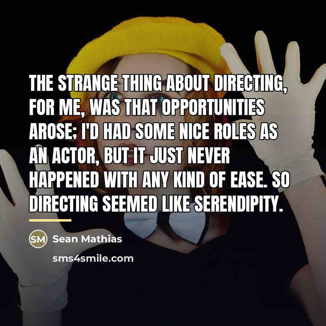 “The strange thing about directing, for me, was that opportunities…” quote by Sean Mathias