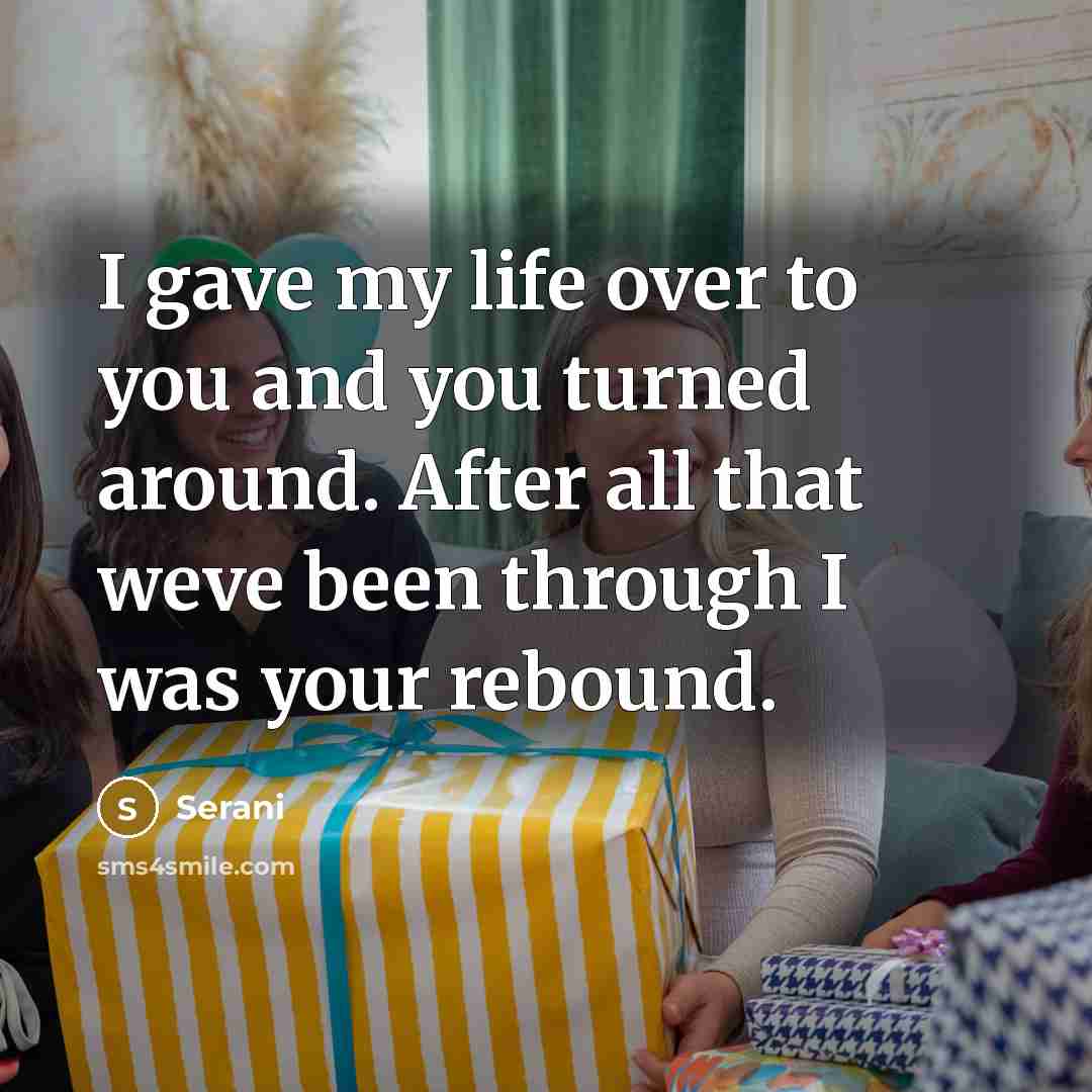 “I gave my life over to you and you turned…” quote by Serani