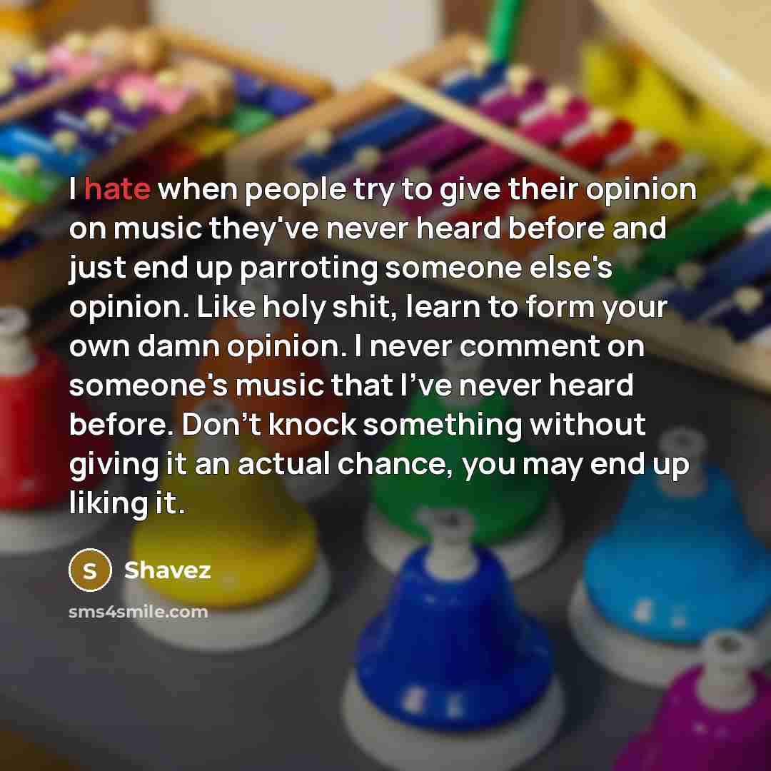 “I hate when people try to give their opinion on…” quote by Shavez