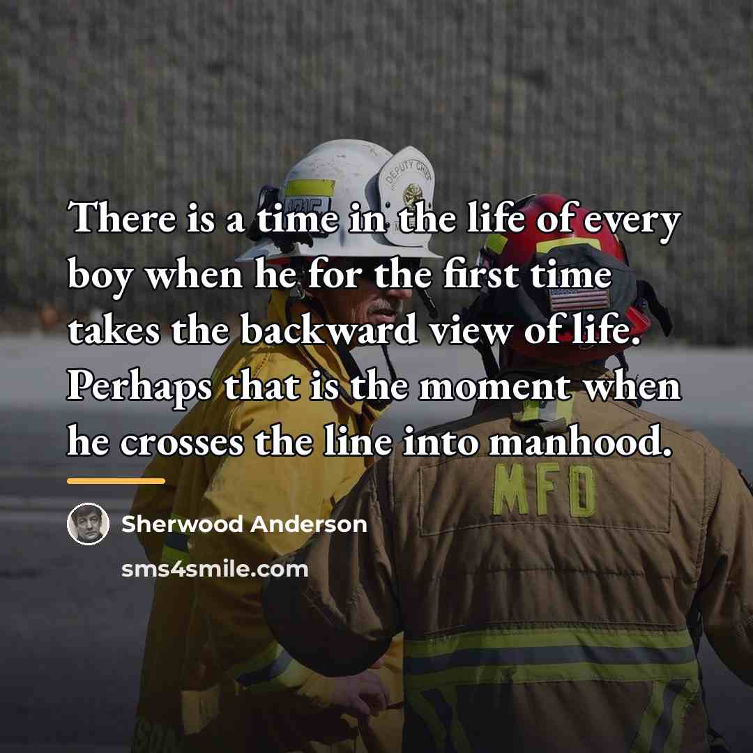 “There is a time in the life of every boy…” quote by Sherwood Anderson