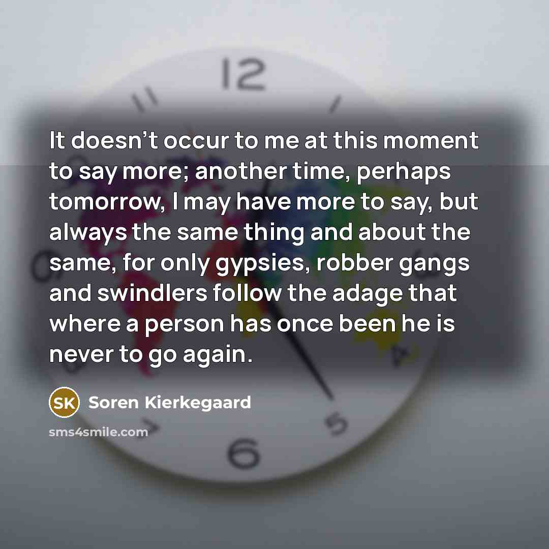 “It doesn't occur to me at this moment to say…” quote by Soren Kierkegaard