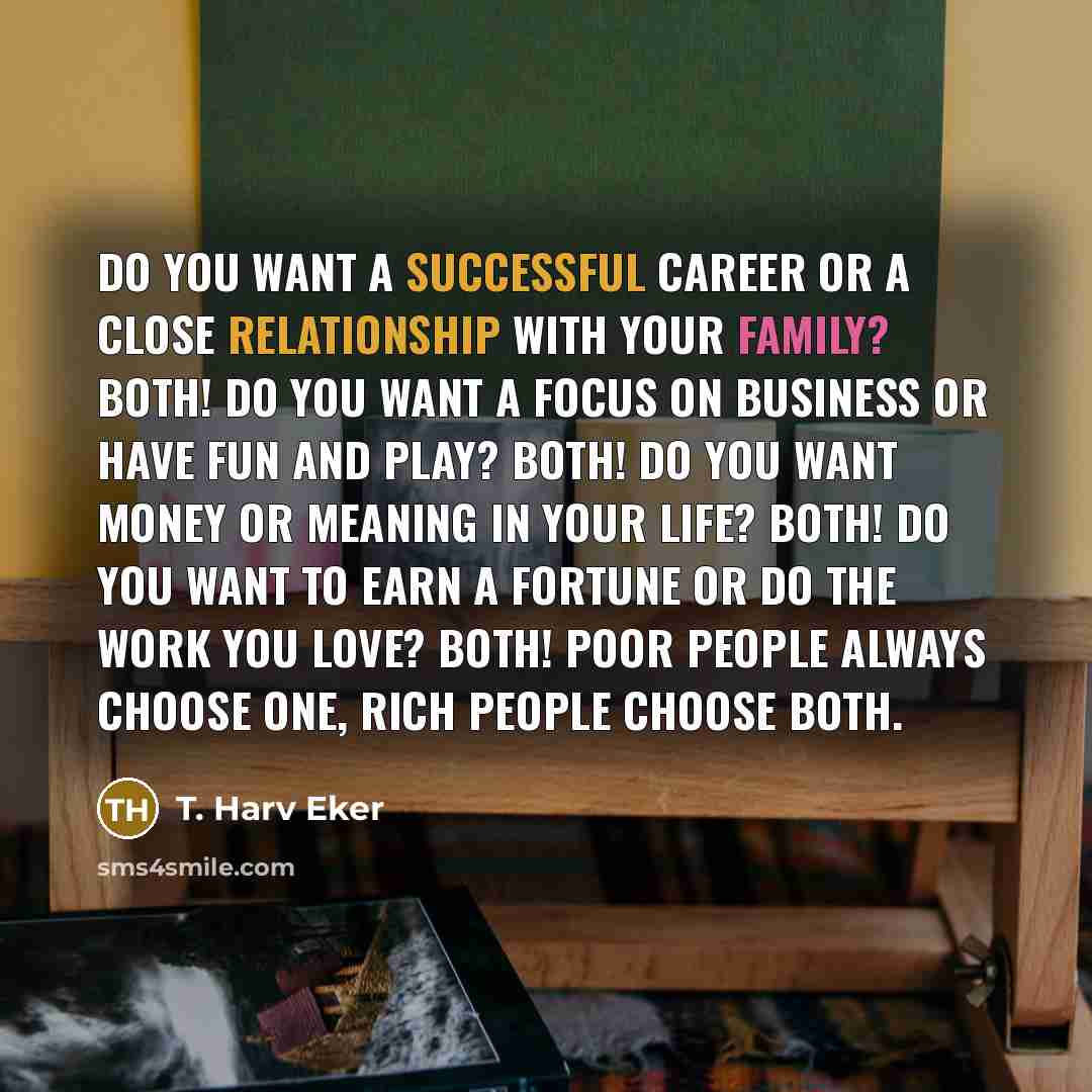 “Do you want a successful career or a close relationship…” quote by T. Harv Eker