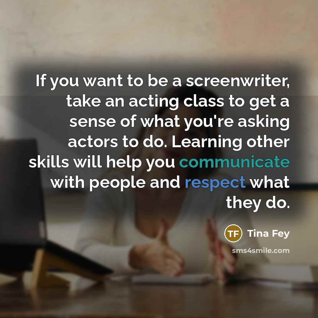 “If you want to be a screenwriter, take an acting…” quote by Tina Fey