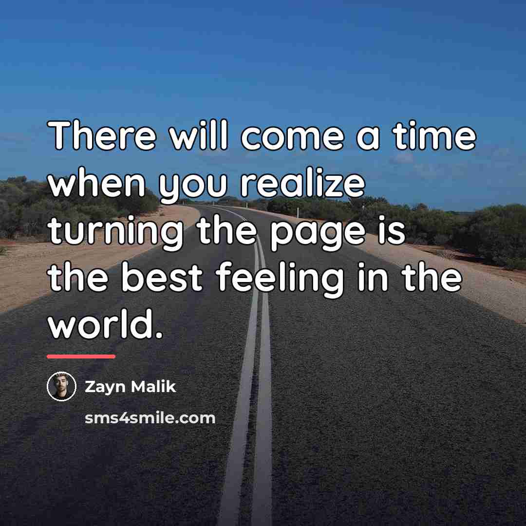 “There will come a time when you realize turning the…” quote by Zayn Malik